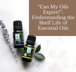 “Can My Oils Expire?”: Understanding the Shelf Life of Essential Oils