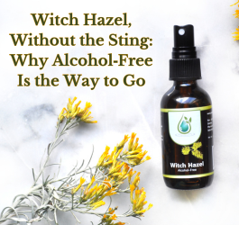Witch Hazel, Without the Sting: Why Alcohol‑Free Is the Way to Go
