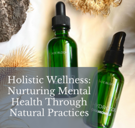 Holistic Wellness: Nurturing Mental Health Through Natural Practices