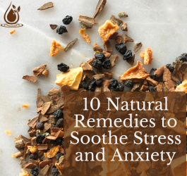 10 Natural Remedies to Soothe Stress and Anxiety