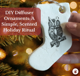 DIY Christmas Diffuser Ornaments: A Simple, Scented Holiday Ritual